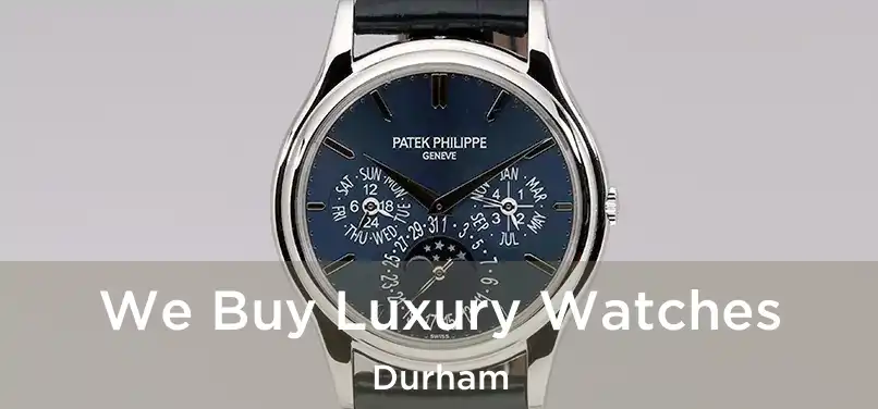  We Buy Luxury Watches Durham
